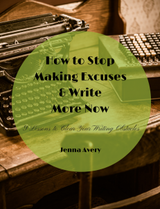 Stop Making Excuses & Write More Now 4