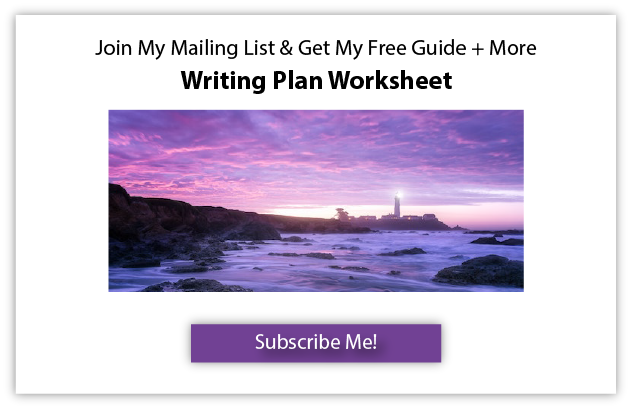 Click here to subscribe to my mailing list and receive my Writing Plan Worksheet and other tools and guidebooks for writers. 